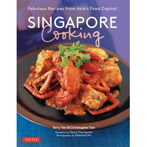 Singapore Cooking : Fabulous Recipes from Asia's Food Capital