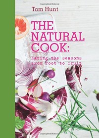Image of The Natural Cook: Eating The Seasons From Root to Fruit